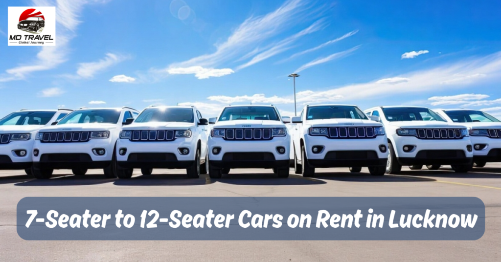 7-seater to 12-seater cars on rent in Lucknow for family trips, group travel, and weddings with car rental service in Lucknow