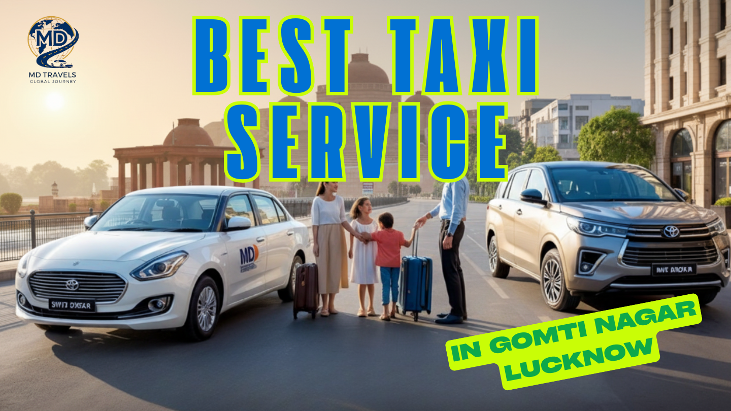 est taxi service in Lucknow Gomti Nagar by MD Travels – affordable and comfortable city rides in 2025