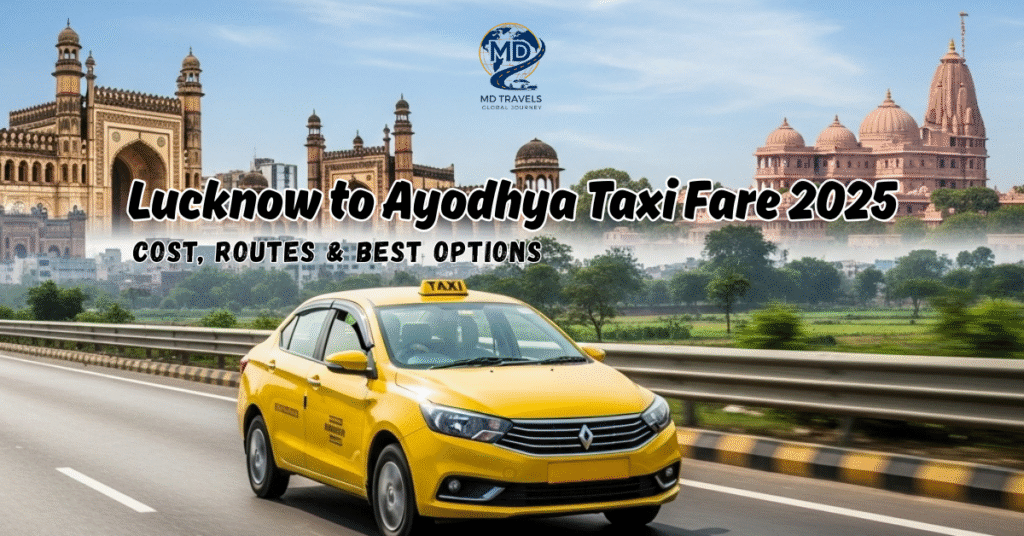 Lucknow to Ayodhya taxi on highway – cost, routes, and cab fare 2025 guide