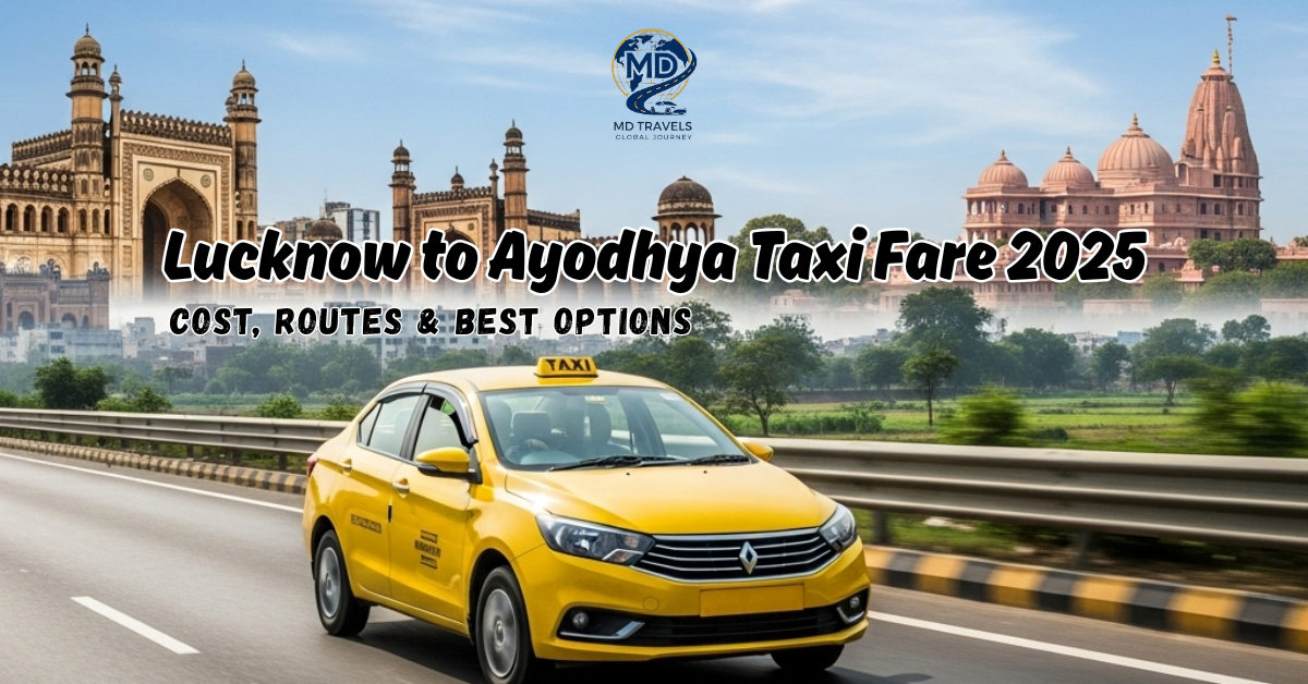 Lucknow to Ayodhya taxi on highway – cost, routes, and cab fare 2025 guide