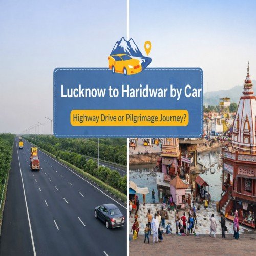A split image showing a Lucknow to Haridwar by car journey. On the left, a smooth highway with vehicles and green surroundings, symbolizing the road trip, while the right side shows the bustling Haridwar with temples, the Ganges River, and pilgrims, highlighting the destination. Text in the middle reads, Lucknow to Haridwar by Car: Highway Drive or Pilgrimage Journey?
