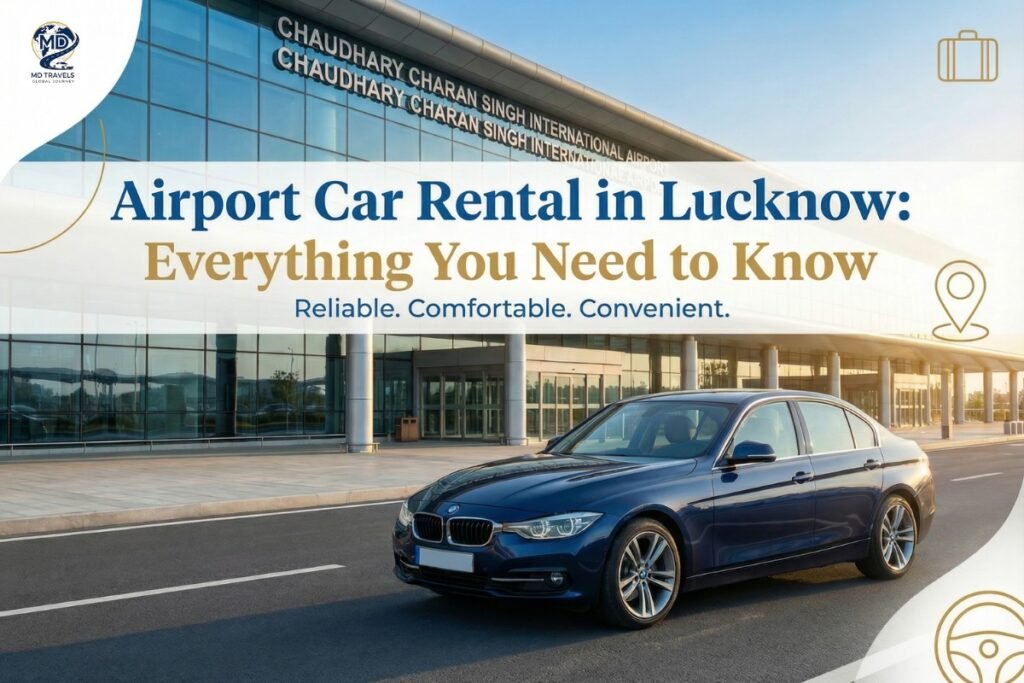 Promotional banner for airport car rental in Lucknow featuring a blue sedan parked outside Chaudhary Charan Singh International Airport with text reading “Airport Car Rental in Lucknow: Everything You Need to Know – Reliable. Comfortable. Convenient.” and MD Travels logo.